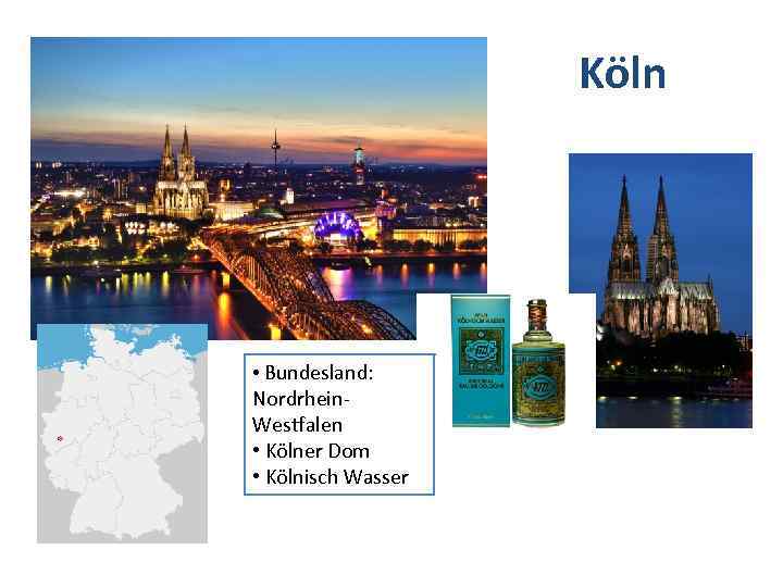 Köln • Bundesland: Nordrhein. Westfalen • Kölner Dom • Kölnisch Wasser 