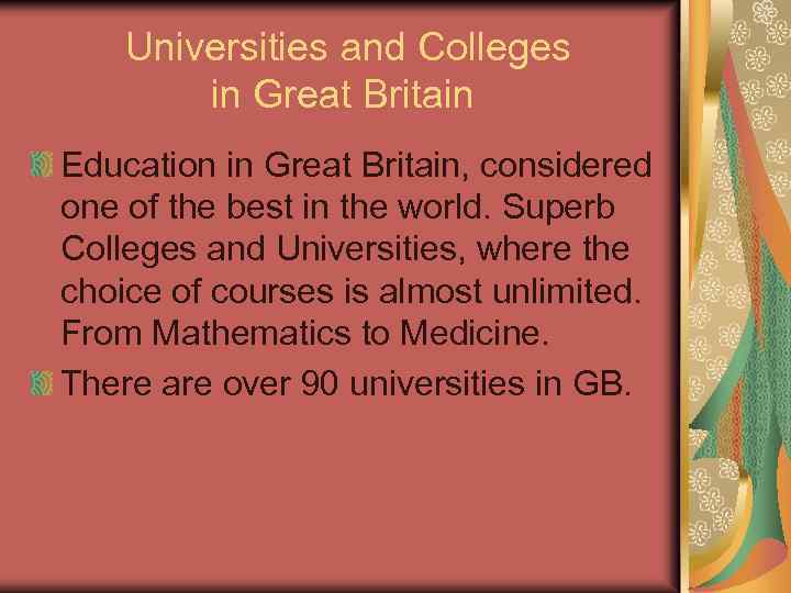 Universities and Colleges in Great Britain Education in Great Britain, considered one of the