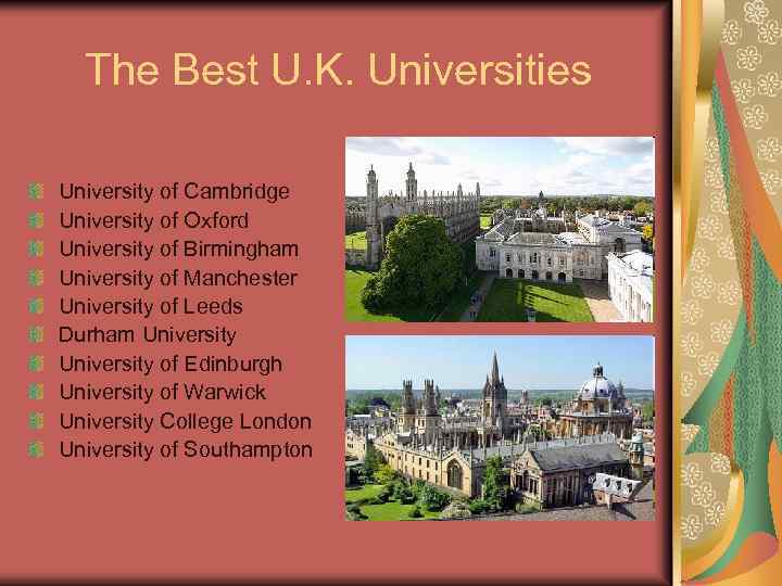 The Best U. K. Universities University of Cambridge University of Oxford University of Birmingham
