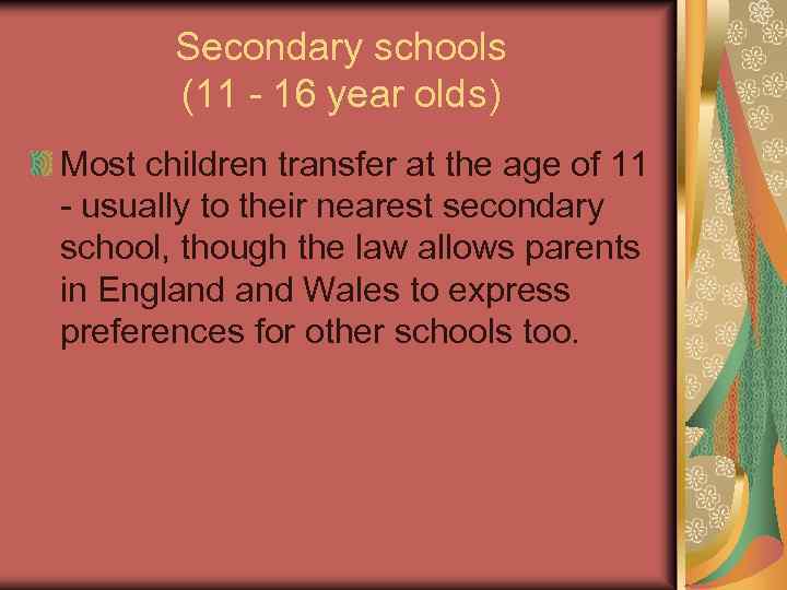 Secondary schools (11 - 16 year olds) Most children transfer at the age of