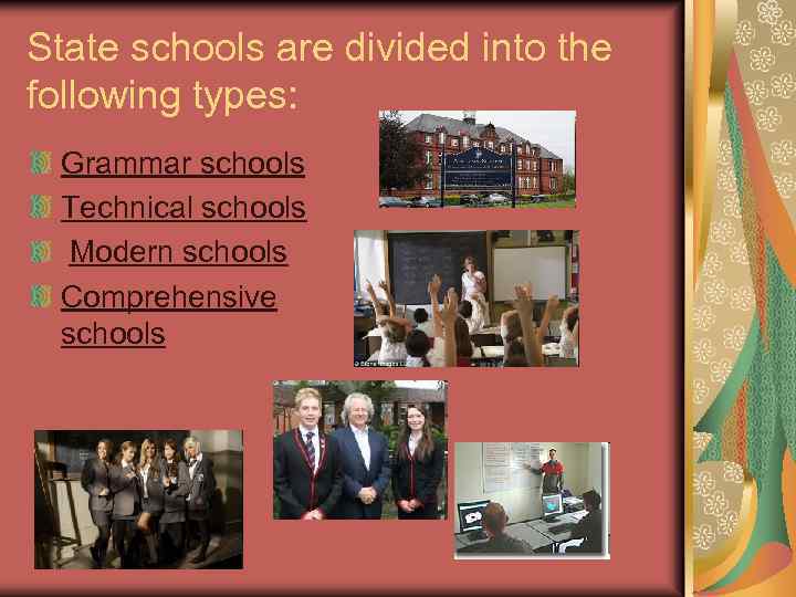 State schools are divided into the following types: Grammar schools Technical schools Modern schools
