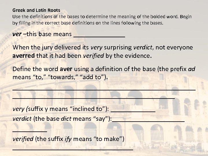 Greek and Latin Roots Use the definitions of the bases to determine the meaning