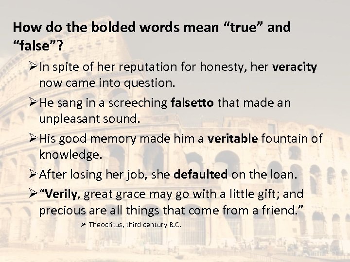 How do the bolded words mean “true” and “false”? ØIn spite of her reputation