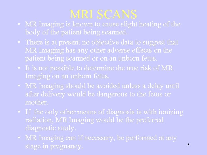 MRI SCANS • MR Imaging is known to cause slight heating of the body