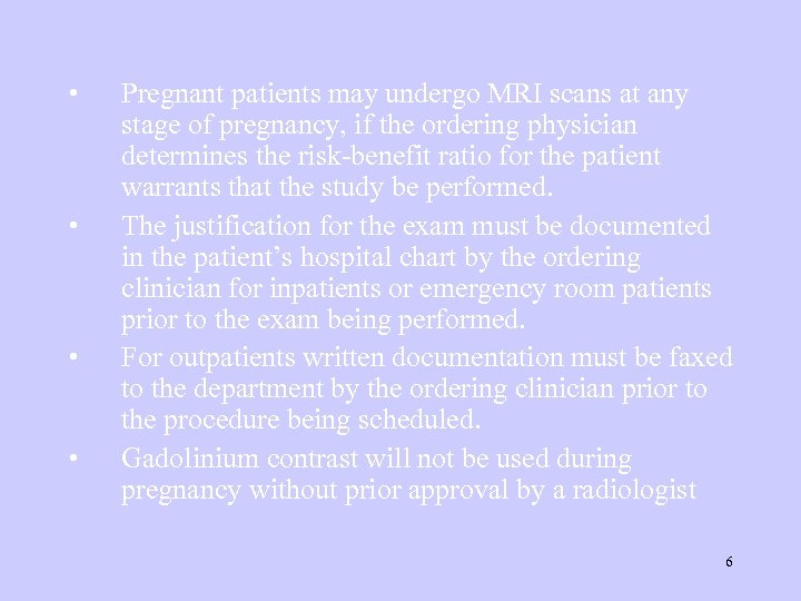  • • Pregnant patients may undergo MRI scans at any stage of pregnancy,