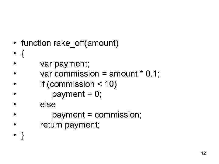  • function rake_off(amount) • { • var payment; • var commission = amount