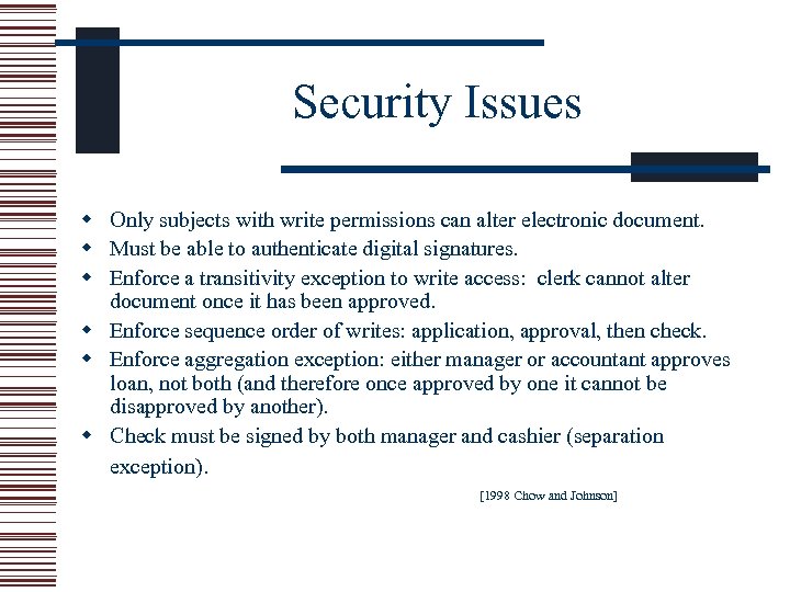 Security Issues w Only subjects with write permissions can alter electronic document. w Must