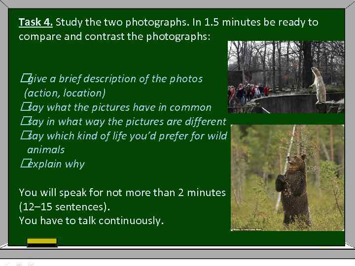 Task 4. Study the two photographs. In 1. 5 minutes be ready to compare