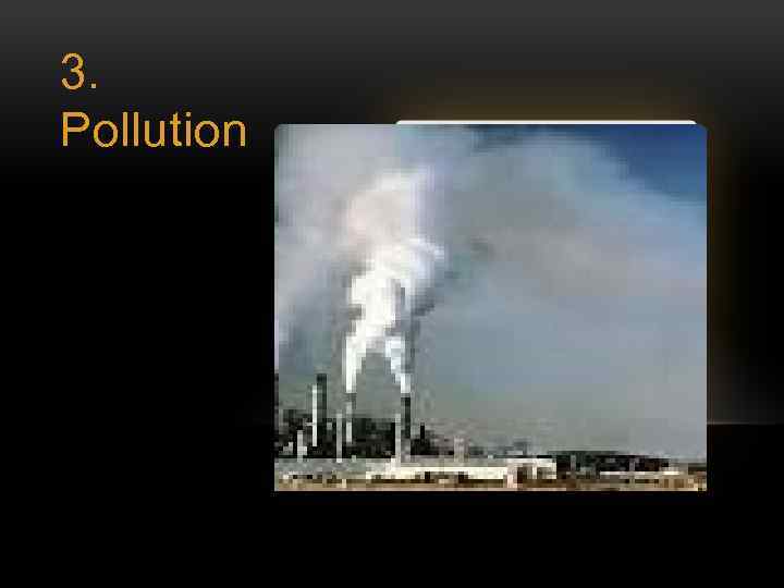 3. Pollution 