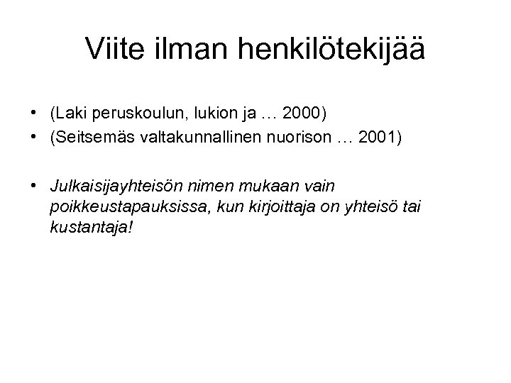 Viite ilman henkilötekijää • (Laki peruskoulun, lukion ja … 2000) • (Seitsemäs valtakunnallinen nuorison