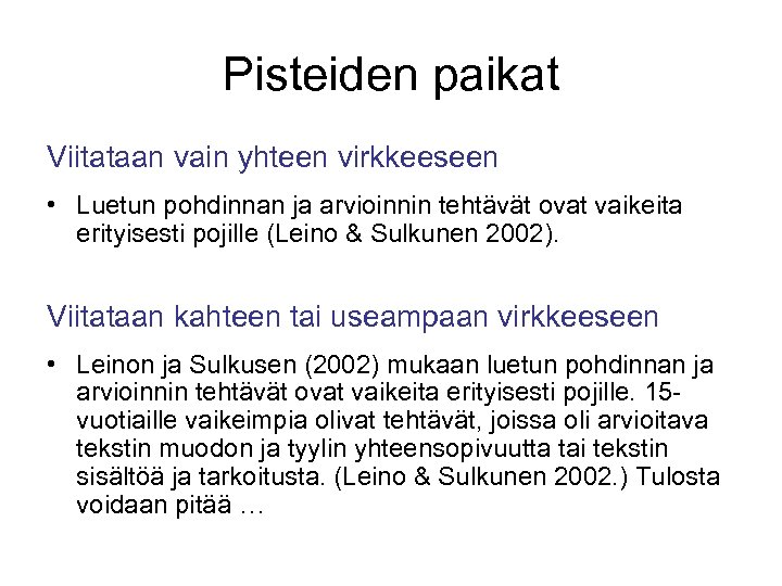 Pisteiden paikat Viitataan vain yhteen virkkeeseen • Luetun pohdinnan ja arvioinnin tehtävät ovat vaikeita