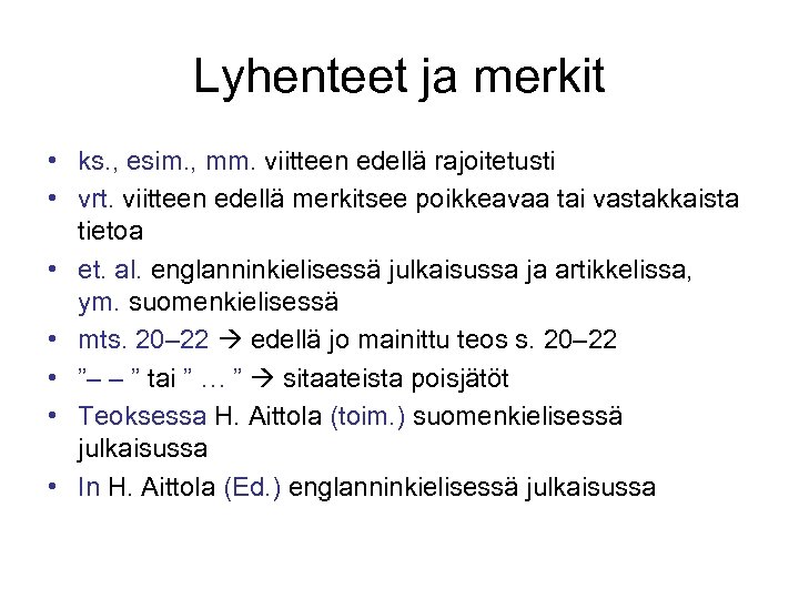 Lyhenteet ja merkit • ks. , esim. , mm. viitteen edellä rajoitetusti • vrt.
