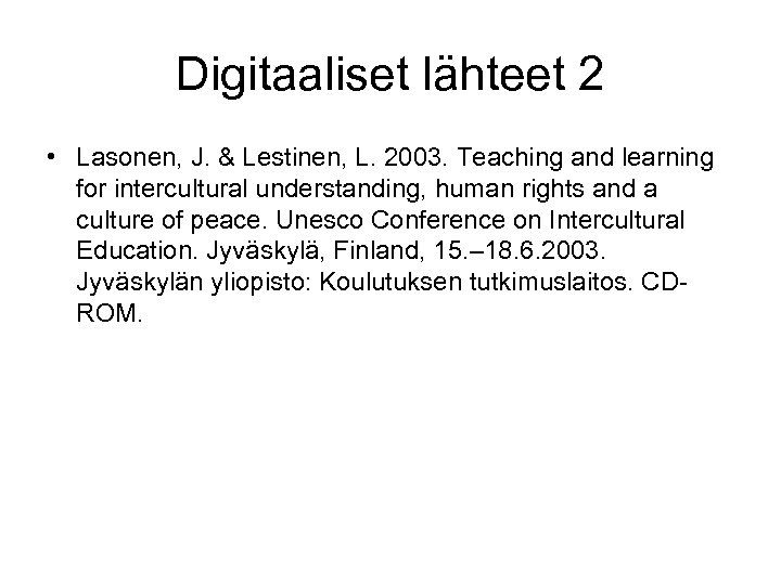 Digitaaliset lähteet 2 • Lasonen, J. & Lestinen, L. 2003. Teaching and learning for