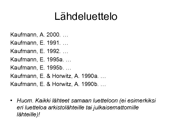 Lähdeluettelo Kaufmann, A. 2000. … Kaufmann, E. 1991. … Kaufmann, E. 1992. … Kaufmann,