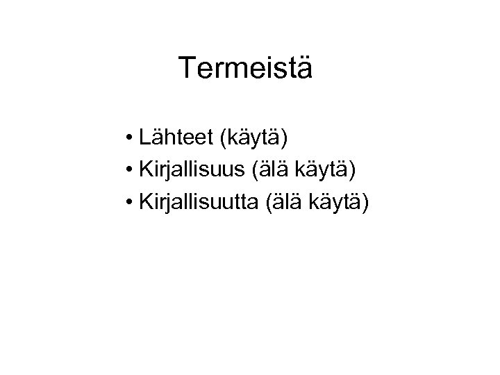 Termeistä • Lähteet (käytä) • Kirjallisuus (älä käytä) • Kirjallisuutta (älä käytä) 