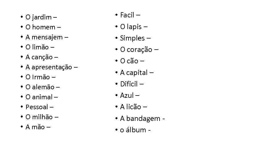  • • • O jardim – O homem – A mensajem – O
