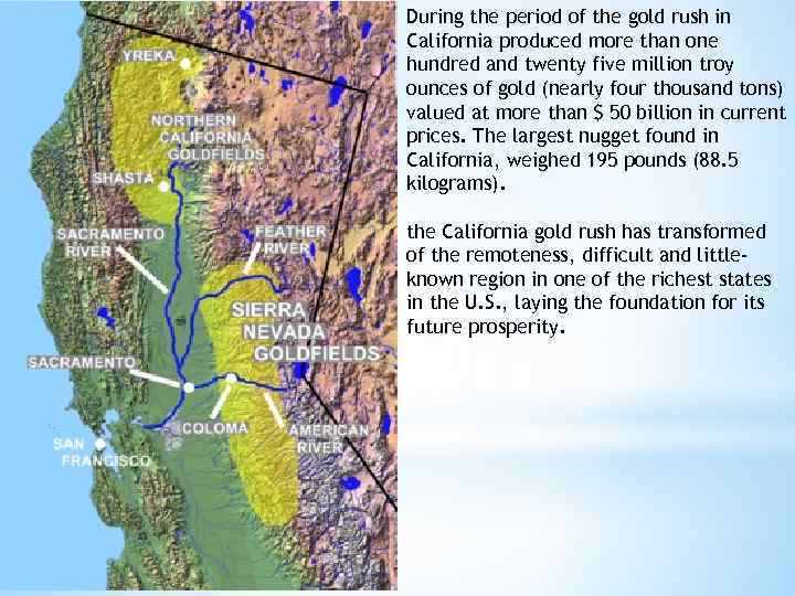 During the period of the gold rush in California produced more than one hundred