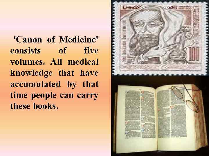 'Canon of Medicine' consists of five volumes. All medical knowledge that have accumulated by