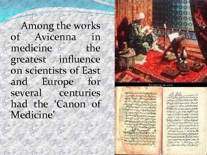 Among the works of Avicenna in medicine the greatest influence on scientists of East