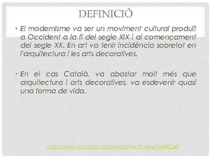 DEFINICIÓ • El modernisme va ser un moviment cultural produït a Occident a la
