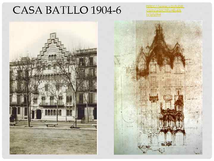 CASA BATLLO 1904 -6 https: //www. youtube. com/watch? v=8 v. KK N 1 z.