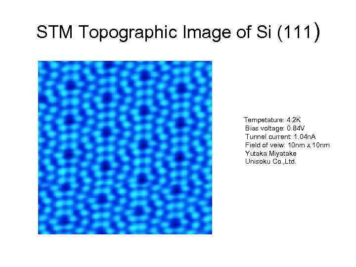 STM Topographic Image of Si (111) Tempetature: 4. 2 K Bias voltage: 0. 84