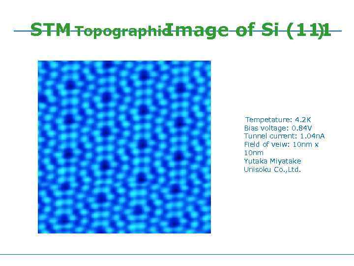 STM Topographic Image of Si (111 ) Tempetature: 4. 2 K Bias voltage: 0.