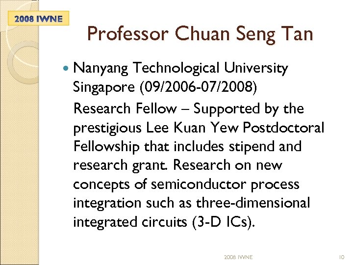 Professor Chuan Seng Tan Nanyang Technological University Singapore (09/2006 -07/2008) Research Fellow – Supported