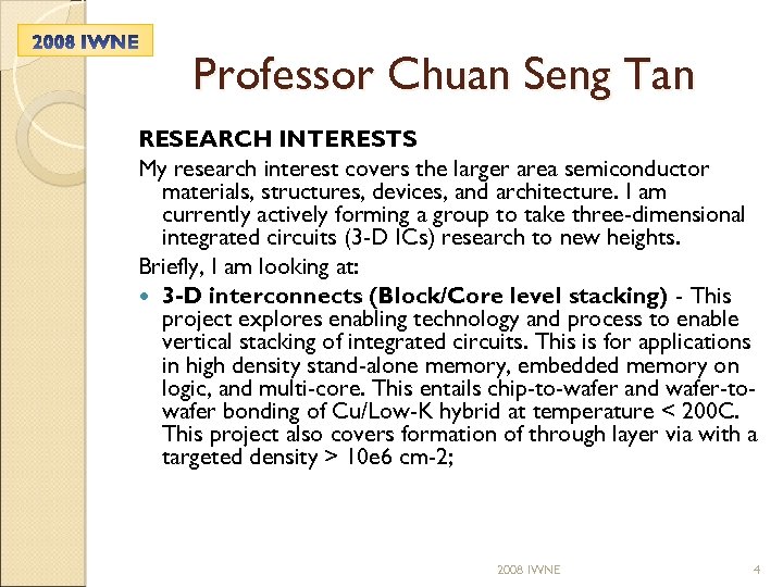 Professor Chuan Seng Tan RESEARCH INTERESTS My research interest covers the larger area semiconductor