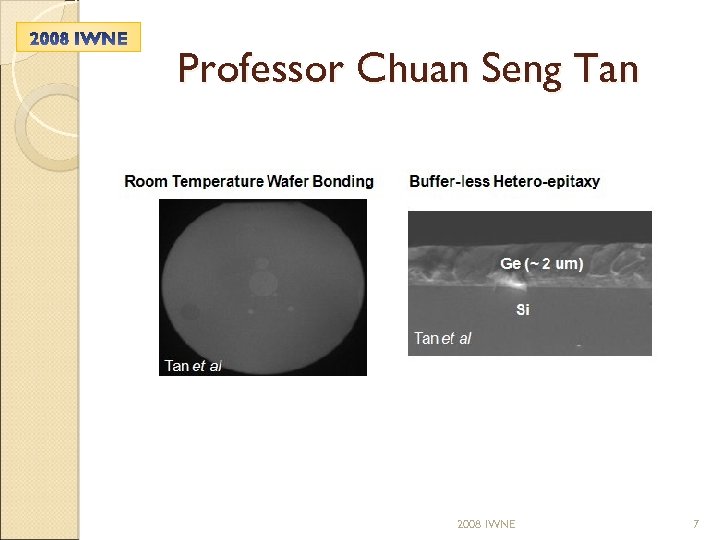 Professor Chuan Seng Tan 2008 IWNE 7 