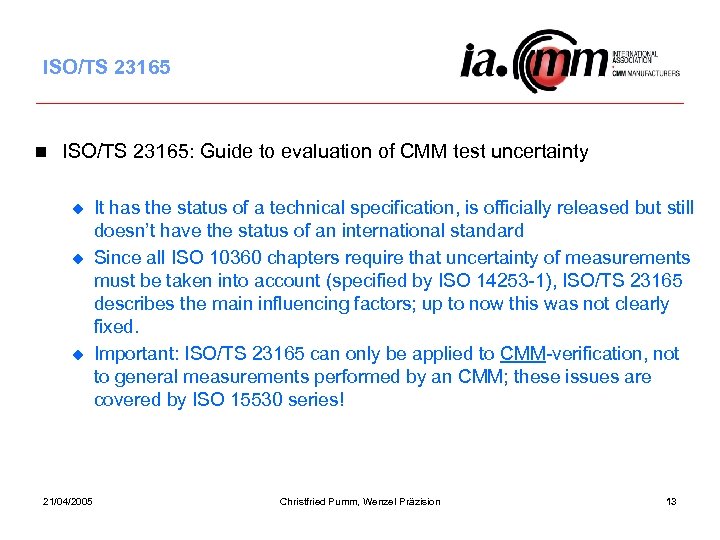 ISO/TS 23165 n ISO/TS 23165: Guide to evaluation of CMM test uncertainty u u