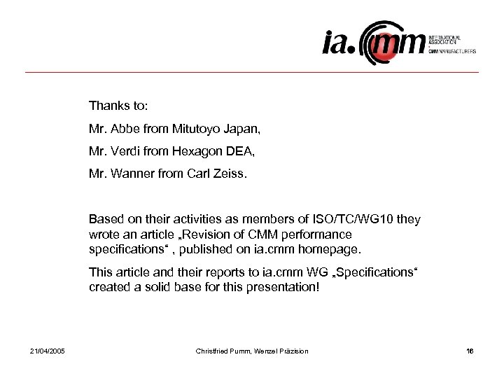 Thanks to: Mr. Abbe from Mitutoyo Japan, Mr. Verdi from Hexagon DEA, Mr. Wanner