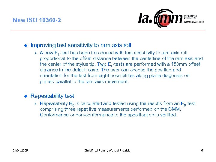 New ISO 10360 -2 u Improving test sensitivity to ram axis roll Ø u