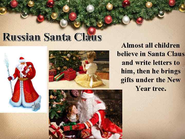 Russian Santa Claus Almost all children believe in Santa Claus and write letters to