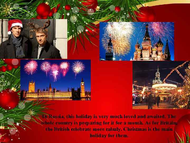 In Russia, this holiday is very much loved and awaited. The whole country is