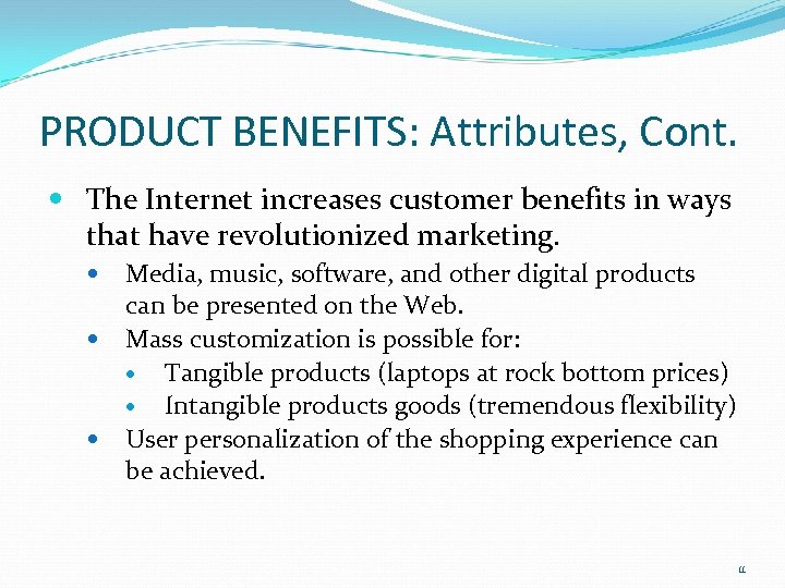 PRODUCT BENEFITS: Attributes, Cont. The Internet increases customer benefits in ways that have revolutionized