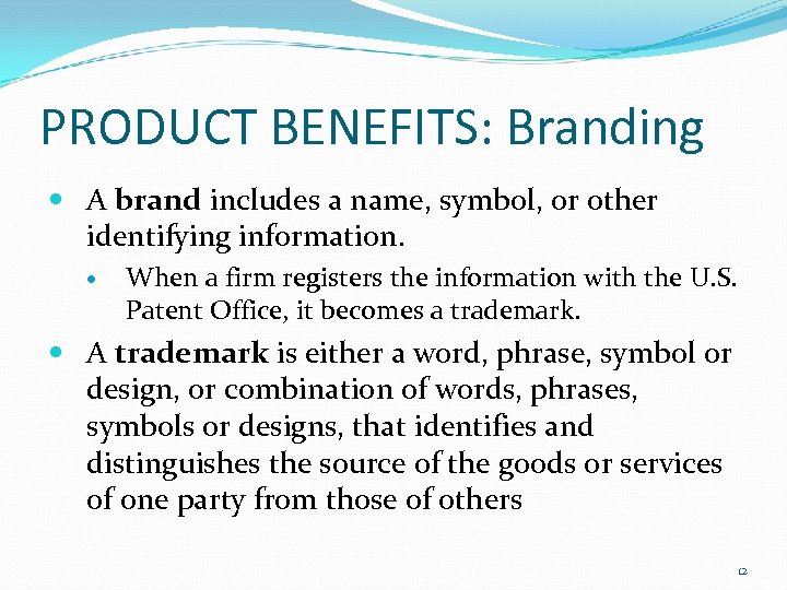 PRODUCT BENEFITS: Branding A brand includes a name, symbol, or other identifying information. When