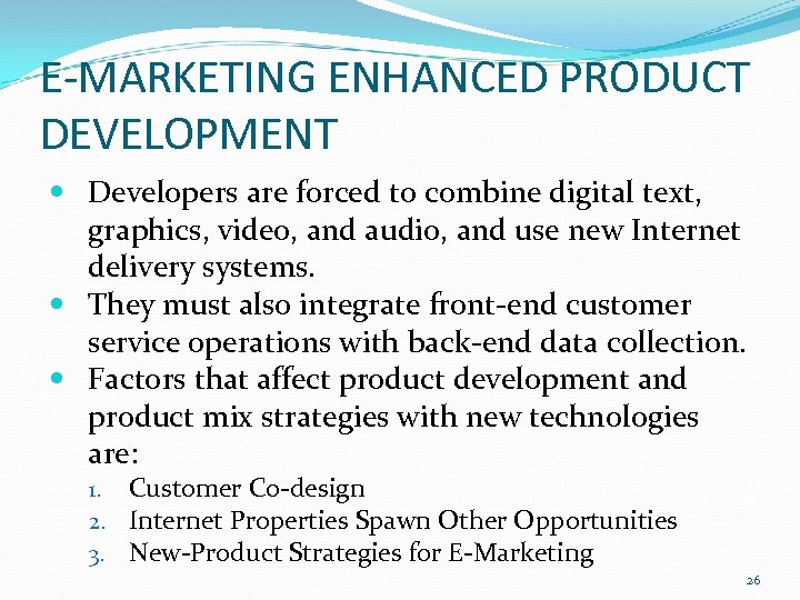 E-MARKETING ENHANCED PRODUCT DEVELOPMENT Developers are forced to combine digital text, graphics, video, and