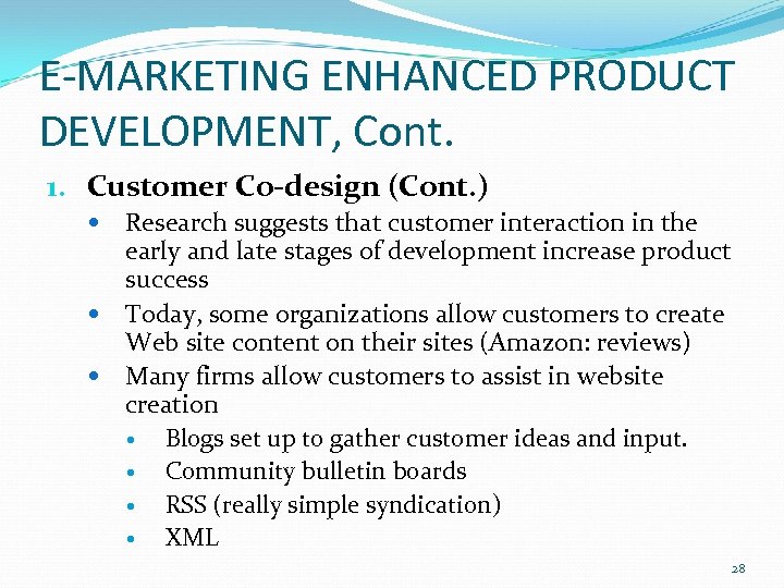 E-MARKETING ENHANCED PRODUCT DEVELOPMENT, Cont. 1. Customer Co-design (Cont. ) Research suggests that customer