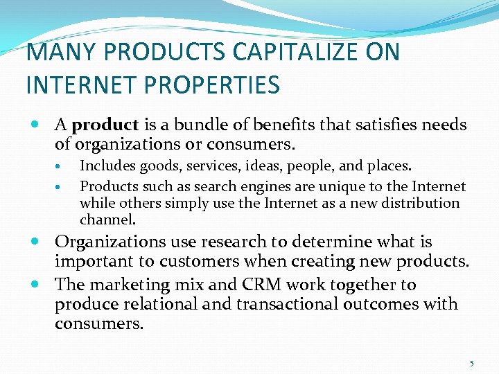 MANY PRODUCTS CAPITALIZE ON INTERNET PROPERTIES A product is a bundle of benefits that