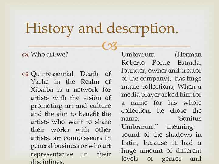 History and descrption. Who art we? Umbrarum Quintessential Death of Yache in the Realm