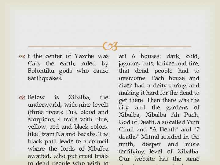  t the center of Yaxche was Cab, the earth, ruled by Bolontiku gods
