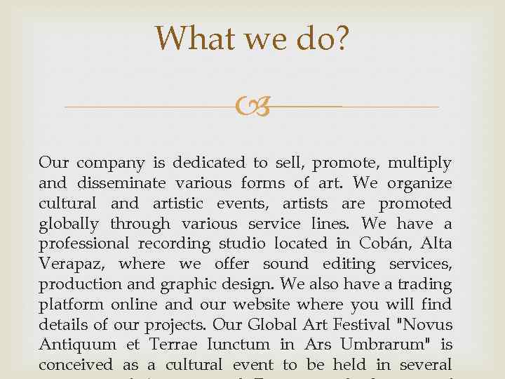 What we do? Our company is dedicated to sell, promote, multiply and disseminate various
