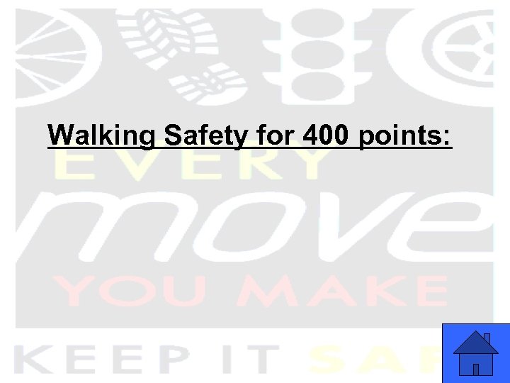 Walking Safety for 400 points: 