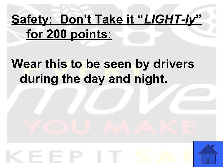 Safety: Don’t Take it “LIGHT-ly” for 200 points: Wear this to be seen by