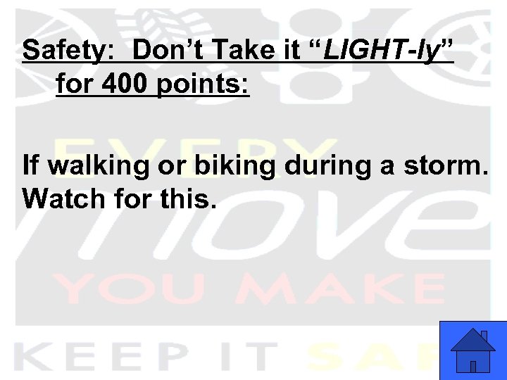 Safety: Don’t Take it “LIGHT-ly” for 400 points: If walking or biking during a