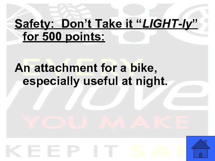 Safety: Don’t Take it “LIGHT-ly” for 500 points: An attachment for a bike, especially