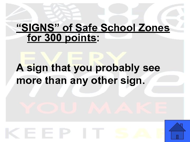 “SIGNS” of Safe School Zones for 300 points: A sign that you probably see