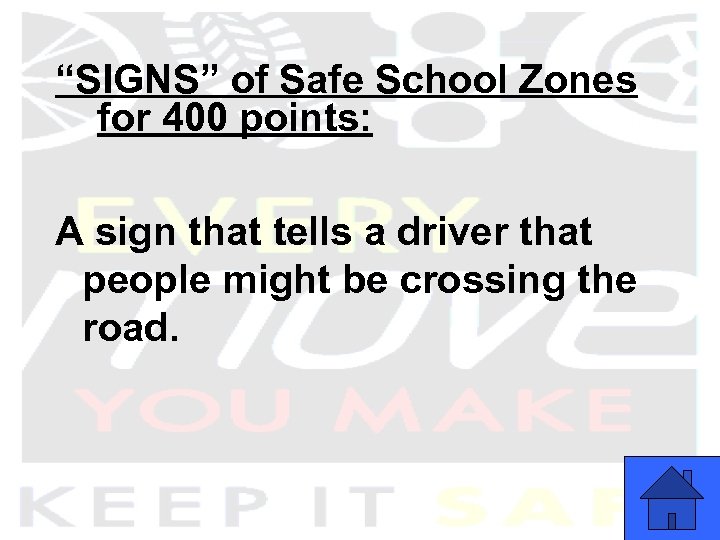 “SIGNS” of Safe School Zones for 400 points: A sign that tells a driver