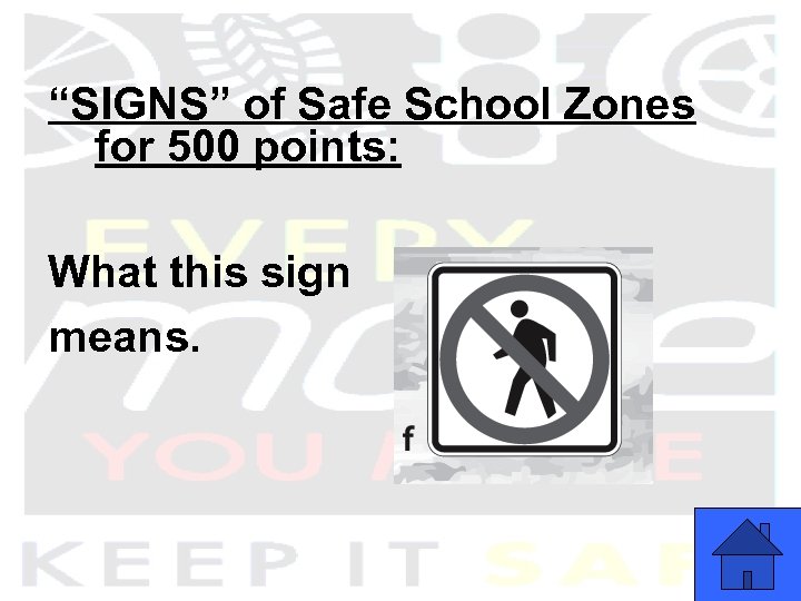“SIGNS” of Safe School Zones for 500 points: What this sign means. 